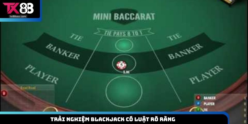 Trải nghiệm Blackjack có luật rõ ràng