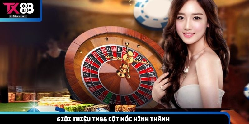 Giới thiệu TX88 cột mốc hình thành