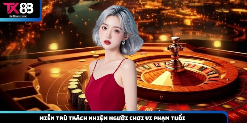 Miễn trừ trách nhiệm người chơi vi phạm tuổi