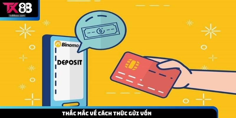 Thắc mắc về cách thức gửi vốn 