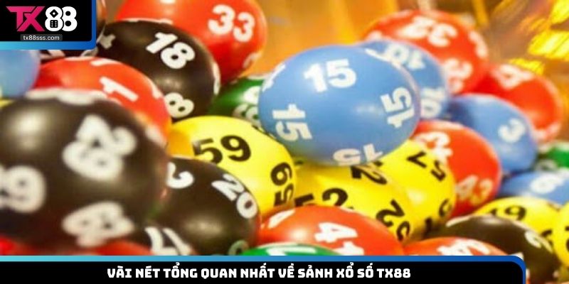 Vài nét tổng quan nhất về sảnh xổ số TX88